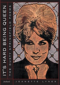 It's Hard Being Queen - The Dusty Springfield Poems