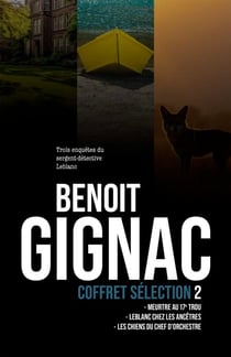 Coffret sélection 2 : Trois enquêtes du sergent-détective Leblanc - Meurtre au 17e trou, Leblanc chez les ancêtres et Les chiens du chef d’orchestre