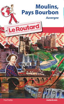 Guide du Routard Moulins, pays Bourbon - Auvergne