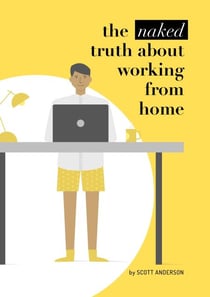 The Naked Truth About Working From Home