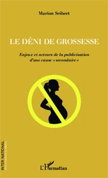 Le déni de grossesse - Enjeux et acteurs de la publicisation d'une cause "secondaire"