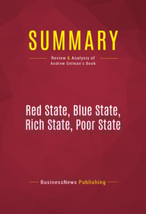 Summary: Red State, Blue State, Rich State, Poor State - Review and Analysis of Andrew Gelman's Book