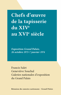 Chefs d'œuvre de la tapisserie du XIVe au XVIe siècle - Exposition Grand Palais, 26 octobre 1973-7 janvier 1974