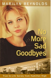 No More Sad Goodbyes - True-to-Life Series from Hamilton High, #9