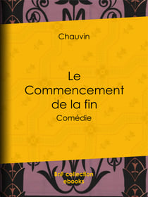 Le Commencement de la fin - Comédie