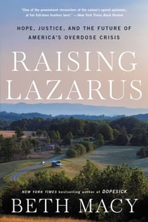 Raising Lazarus - Hope,  Justice, and the Future of America's Overdose Crisis