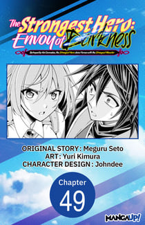The Strongest Hero: Envoy of Darkness -Betrayed by His Comrades, the Strongest Hero Joins Forces with the Strongest Monster- #049