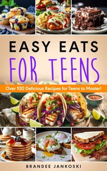 Easy Eats For Teens Over 100 Delicious Recipes for Teens to Master! - Culinary, #5