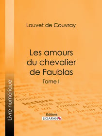 Les amours du chevalier de Faublas - Tome I