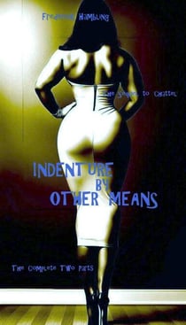 Indenture By Other Means - The Complete Two-Parts