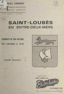 Saint-Loubès en Entre-deux-mers - Éléments de son histoire, des origines à 1914