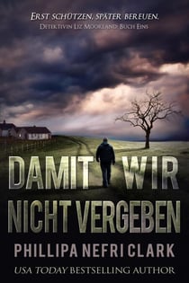 Damit Wir Nicht Vergeben - Detektivin Liz Moorland, #1