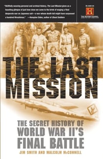 The Last Mission - The Secret History of World War II's Final Battle