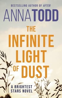 The Infinite Light of Dust - A Brightest Stars novel