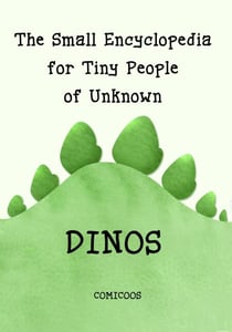 The Small Encyclopedia for Tiny People of Unknown Dinos