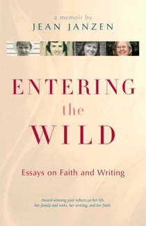 Entering the Wild - Essays On Faith And Writing