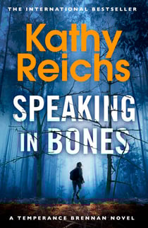 Speaking in Bones - An unputdownable crime thriller from Sunday Times Bestselling author Kathy Reichs (Temperance Brennan Book 18)