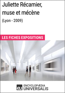 Juliette Récamier, muse et mécène (Lyon - 2009) - Les Fiches Exposition d'Universalis