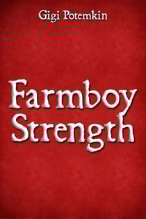 Farmboy Strength - Adult books by Gigi Potemkin, #19