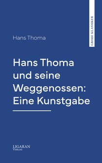 Hans Thoma und seine Weggenossen: Eine Kunstgabe