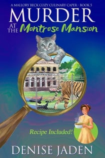 Murder at the Montrose Mansion - Mallory Beck Cozy Culinary Capers, #5