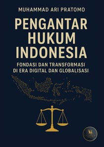 PENGANTAR HUKUM INDONESIA Fondasi dan Transformasi di Era Digital dan Globalisasi