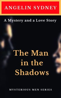 The Man in the Shadows - Mysterious Men Series, #1