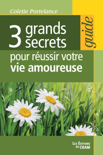 3 grands secrets pour réussir votre vie amoureuse