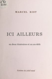Ici ailleurs : en deux itinéraires et un au-delà