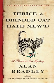 Thrice the Brinded Cat Hath Mew'd - A Flavia de Luce Mystery (8)