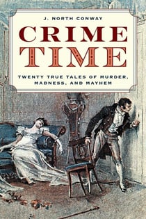 Crime Time - Twenty True Tales of Murder, Madness, and Mayhem