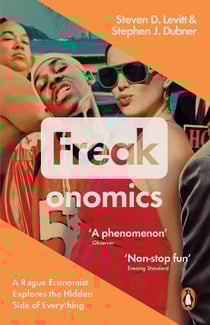 Freakonomics - A Rogue Economist Explores the Hidden Side of Everything