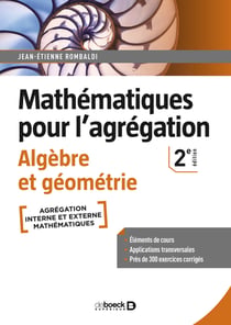 Mathématiques pour l'agrégation - Algèbre et géométrie - Éléments de cours avec près de 300 exercices corrigés