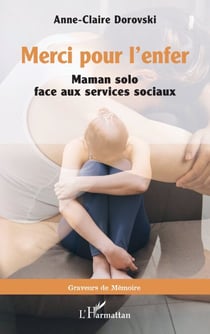 Merci pour l’enfer - Maman solo face aux services sociaux