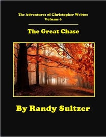The Adventures of Christopher Webtoe Volume 6:  The Great Chase