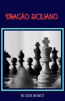 Dragao Siciliano - Chess Opening Series