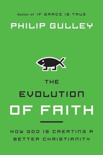 The Evolution of Faith - How God Is Creating a Better Christianity