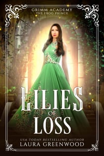 Lilies Of Loss - Grimm Academy Series, #4