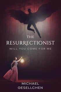 The Resurrectionist: Will You Come For Me - Resurrectionist Series