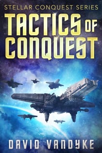 Tactics of Conquest - Stellar Conquest Series, #3