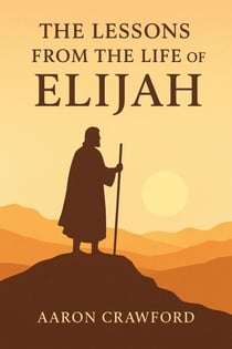 Lessons from the Life of Elijah