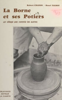La Borne et ses potiers - Un village pas comme les autres