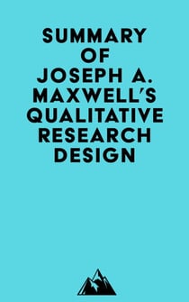 Summary of Joseph A. Maxwell's Qualitative Research Design