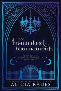 The Haunted Tournament (Hidden Legends: College of Witchcraft Short Story)