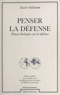 Penser la défense : douze dialogues sur la défense