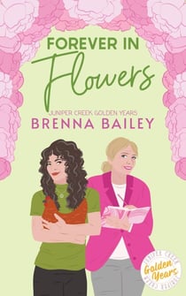Forever in Flowers - Juniper Creek Golden Years, #4