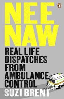 Nee Naw - Real Life Dispatches From Ambulance Control