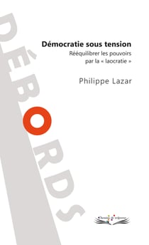 Démocratie sous tension - Rééquilibrer les pouvoirs par la "laocratie".