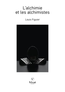 L'alchimie et les alchimistes - Essai historique et critique sur la philosophie hermétique