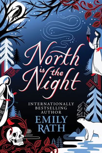 North Is The Night - The Bear and the Nightingale meets Spinning Silver in this epic Finnish fantasy